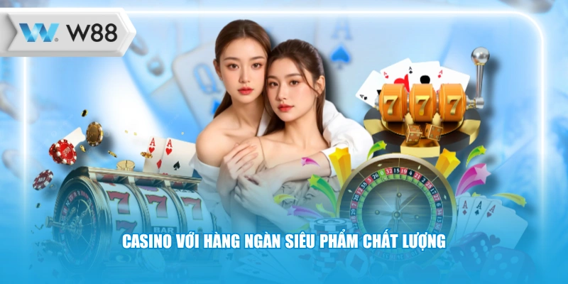 Casino với hàng ngàn siêu phẩm chất lượng